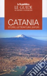 Catania. Storie, letteratura, sapori libro