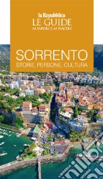 Sorrento. Storie, persone, cultura. Le guide ai sapori e ai piaceri libro