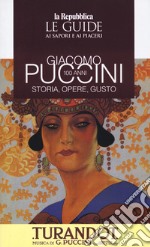 Giacomo Puccini 100 anni. Storia, opere, gusto libro