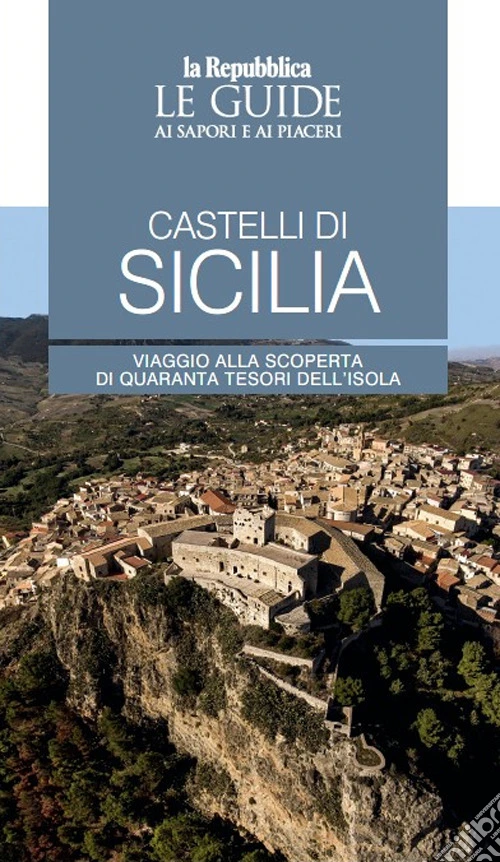 Castelli di Sicilia. Le guide ai sapori e ai piaceri