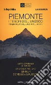 Piemonte. I tesori dell'Unesco. Itinerari, storie, luoghi del gusto-Piedmont. Unesco's treasures. Itineraries, stories, gourmet places Le guide ai sapori e ai piaceri. Ediz. italiana e inglese libro