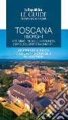 Toscana. I borghi. Artimino, Fiesole, Impruneta Certaldo, Greve in Chianti... Da Firenze a Prato cinquanta meraviglie da scoprire. Le guide ai sapori e ai piaceri. Vol. 2 libro