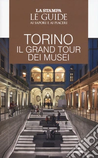 Torino. Il gran tour dei musei