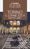 Torino. Il gran tour dei musei libro