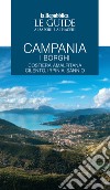 Campania. I borghi. Costiera amalfitana, Cilento, Irpinia, Sannio. Le guide ai sapori e ai piaceri libro