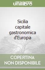 Sicilia capitale gastronomica d'Europa libro