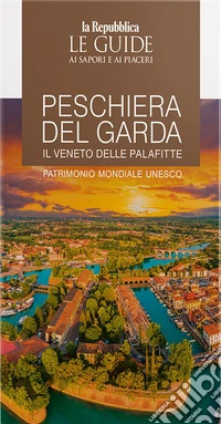 Peschiera del Garda. Il Veneto delle palafitte libro