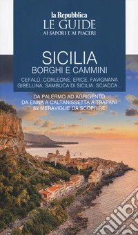 Sicilia. Borghi e cammini. Vol. 2: Cefalù, Corleone, Erice, Favignana, Gibellina, Sambuca di Sicilia. Sciacca... libro