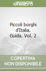 Piccoli borghi d'Italia. Guida. Vol. 2 libro