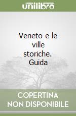 Veneto e le ville storiche. Guida