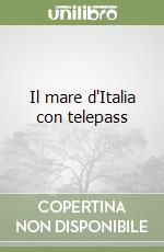 Il mare d'Italia con telepass