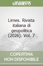 Limes. Rivista italiana di geopolitica (2026). Vol. 7 libro