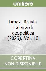 Limes. Rivista italiana di geopolitica (2026). Vol. 10 libro