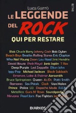 Le leggende del rock. Qui per restare libro