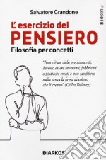 L'esercizio del pensiero. Filosofia per concetti libro