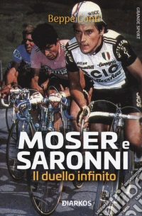 Moser e Saronni. Il duello infinito
