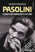 Pasolini. L'uomo che conosceva il futuro libro