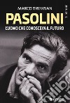 Pasolini. L'uomo che conosceva il futuro libro di Trevisan Marco