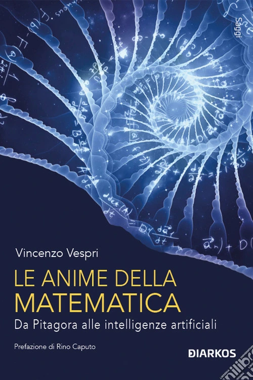 Le anime della matematica. Da Pitagora alle intelligenze artificiali. Con QR Code