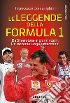 Le leggende della Formula 1. Da Silverstone ai giorni nostri. Un racconto lungo settant'anni libro