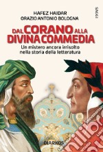 Dal Corano alla Divina Commedia. Un mistero ancora irrisolto nella storia della Letteratura libro