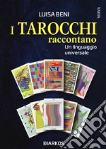 I tarocchi raccontano. Un linguaggio universale libro