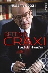 Bettino Craxi. I suoi ultimi vent'anni libro