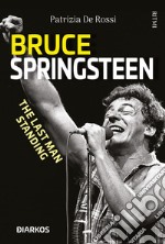 Bruce Springsteen. The last man standing