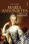 Maria Antonietta. Una normale vita straordinaria libro di Zweig Stefan