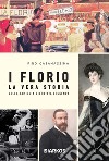 I Florio. La vera storia della famiglia diventata leggenda libro