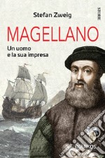 Magellano. Un uomo e la sua impresa libro