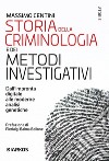 Storia della criminologia e dei metodi investigativi. Dall'impronta digitale alle moderne analisi genetiche libro