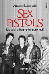 Sex Pistols. Dio salvi la regina (e il punk rock) libro di Bacciocchi Antonio