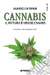 Cannabis. Il futuro è verde canapa. Nuova ediz. libro