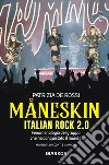 Måneskin. Italian rock 2.0. Fenomenologia del gruppo che ha conquistato il mondo. Momenti, racconti e immagini libro di De Rossi Patrizia