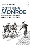 Dottrina Monroe. L'egemonia statunitense sull' emisfero occidentale libro