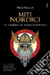 Miti nordici. Dèi e tradizioni dell'Europa Settentrionale libro