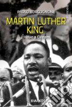 Martin Luther King. I have a dream libro