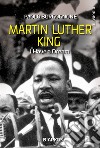 Martin Luther King. I have a dream libro di Borgognone Paolo