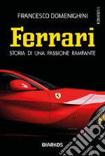 Ferrari. Storia di una passione rampante libro