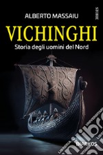 Vichinghi. Storia degli uomini del Nord libro