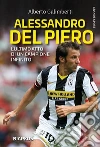 Alessandro Del Piero. L'ultimo atto di un campione infinito libro di Galimberti Alberto