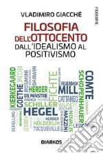 Filosofia dell'ottocento. Dall'idealismo al positivismo