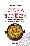 Storia della ricchezza. L'avvento dell'«Homo Habens» e la scoperta dell'abbondanza libro