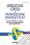 Crisi o transizione energetica? Come il conflitto in Ucraina cambia la strategia europea per la sostenibilità libro