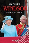 I Windsor. La dinastia di Elisabetta II libro di Penco Cristina