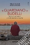 Il guardiano di Budelli. Storia di un uomo e della sua isola deserta libro