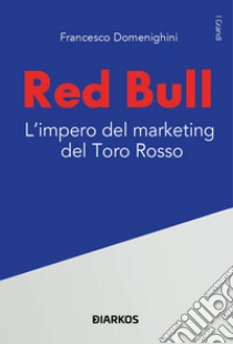 Red Bull. L'impero del marketing del Toro rosso