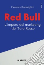 Red Bull. L'impero del marketing del Toro rosso libro