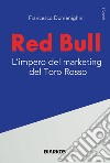 Red Bull. L'impero del marketing del Toro rosso libro